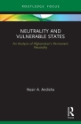 Neutrality and Vulnerable States: An Analysis of Afghanistan's Permanent Neutrality Cover Image