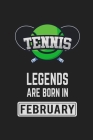 Tennis Legends Are Born In February: Tennis Notebook Gift for Kids, Boys & Girls Tennis Lovers Birthday Gift By Tennis Land Cover Image