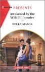 Awakened by the Wild Billionaire By Bella Mason Cover Image