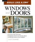 Build Like a Pro Windows and Doors: Expert Advice from Start to Finish (Taunton's Build Like a Pro) Cover Image