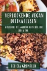 Verlockende Vegan Delikatessen: Köstliche pflanzliche Gerichte für jeden Tag Cover Image