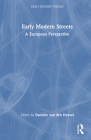 Early Modern Streets: A European Perspective (Early Modern Themes) By Danielle Van Den Heuvel (Editor) Cover Image