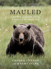Mauled: Lessons Learned from a Grizzly Bear Attack By Jeremy Evans, Crosbie Cotton (With) Cover Image