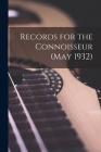 Records for the Connoisseur (May 1932) By Anonymous Cover Image