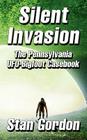 Silent Invasion: The Pennsylvania UFO-Bigfoot Casebook By Stan Gordon, Roger Marsh (Editor), Michael Coe (Designed by) Cover Image