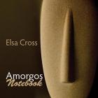 Amorgos Notebook By Elsa Cross, Luis Ingelmo (Translator), Tony Frazer (Translator) Cover Image