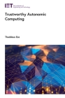 Trustworthy Autonomic Computing (Computing and Networks) By Thaddeus Eze Cover Image