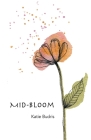 Mid-Bloom By Katie Budris Cover Image