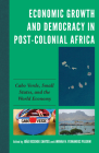 Economic Growth and Democracy in Post-Colonial Africa: Cabo Verde, Small States, and the World Economy Cover Image