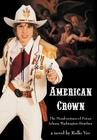 American Crown: The Misadventures of Prince Johnny Washington-Bourbon By Rollo Ver Cover Image