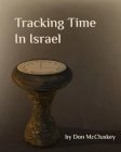 Tracking Time in Israel By Donald McCluskey Cover Image