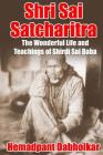 Shri Sai Satcharitra: The Wonderful Life and Teachings of Shirdi Sai Baba By Nagesh Vasudev Gunaji (Translator), Evan Rofheart (Editor), Hemadpant Dabholkar Cover Image