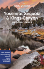 Yosemite, Sequoia & Kings Canyon National Parks 7 (National Parks Guide) By Lonely Planet Cover Image