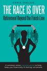 The Race Is Over; Retirement Beyond the Finish Line: A Common Sense Training Guide to Help Keep You Financially Fit During Retirement Cover Image