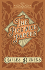 The Pickwick Papers: The Posthumous Papers of the Pickwick Club - With Appreciations and Criticisms By G. K. Chesterton By Charles Dickens, G. K. Chesterton (Contribution by) Cover Image