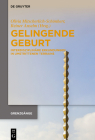 Gelingende Geburt: Interdisziplinäre Erkundungen in Umstrittenen Terrains By Olivia Mitscherlich-Schönherr (Editor), Reiner Anselm (Editor) Cover Image