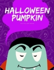 Halloween Pumpkin: Coloring pages for kids, preschool, children, kindergarten to create amazing pictures By Digital Art Press Cover Image