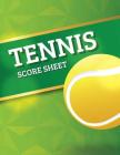 Tennis Score Sheet: Tennis Game Record Keeper Book, Tennis Score, Tennis score card, Record singles or doubles play, Plus the players, Siz By Narika Publishing Cover Image