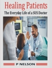 Healing Patients: The Everyday Life of a SUS Doctor Cover Image