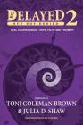 Delayed But Not Denied: Real Stories About Hope, Faith and Triumph By Toni Coleman-Brown (Compiled by), Julia D. Shaw (Compiled by) Cover Image