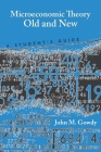 Microeconomic Theory Old and New: A Student's Guide By John M. Gowdy Cover Image