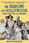 The Farrows of Hollywood: Their Dark Side of Paradise By Marilyn Ann Moss Cover Image