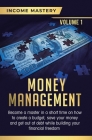 Money Management: Become a Master in a Short Time on How to Create a Budget, Save Your Money and Get Out of Debt while Building your Fin By Phil Wall Cover Image