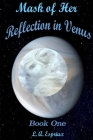Mask of Her Reflection in Venus By L. A. Espriux Cover Image