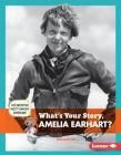 What's Your Story, Amelia Earhart? (Cub Reporter Meets Famous Americans) By Jen Barton Cover Image