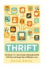 Thrift: The Ultimate 2 in 1 Box Set Guide to Making Money With Thrift Stores and Garage Sales in 60 Minutes or Less By David Smitz Cover Image