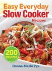 Easy Everyday Slow Cooker Recipes By Donna Marie Pye Cover Image