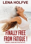 Finally free from Fatigue!: Finally Free from Fatigue! Formerly Ill Several Since Fifteen Years says... Cover Image