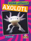 Axolotl (Weird Animals) By Amy Culliford Cover Image