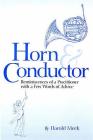 Horn and Conductor: Reminiscences of a Practitioner By Harold Meek, Alfred Mann, Alfred Mann (Editor) Cover Image