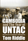 Cambodia and the Year of UNTAC: Life and Love in Cambodia's 1993 Election (Essential Essays #67) By Tom Riddle Cover Image