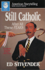 Still Catholic: After All These Fears (American Storytelling) By Ed Stivender Cover Image