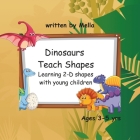 Dinosaurs Teach Shapes: Learning 2-D shapes with young children Cover Image