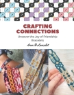 Crafting Connections: Uncover the Joy of Friendship Bracelets Cover Image