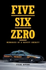 Five Six Zero: Memories of a Deputy Sheriff By Stone Rivers Cover Image