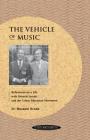The Vehicle of Music: Reflections on a Life with Shinichi Suzuki and the Talent Education Movement By Masaaki Honda Cover Image