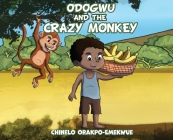 Odogwu and the Crazy Monkey By Chinelo Orakpo-Emekwue Cover Image