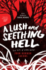 A Lush and Seething Hell: Two Tales of Cosmic Horror By John Hornor Jacobs, Chuck Wendig (Introduction by) Cover Image