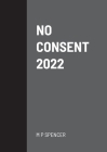 No Consent 2022 By M. P. Spencer Cover Image