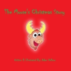 The Moose's Christmas Story By Adam DeRose Cover Image