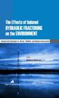 The Effects of Induced Hydraulic Fracturing on the Environment: Commercial Demands vs. Water, Wildlife, and Human Ecosystems Cover Image