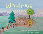 Why(r)us The Virus By Kathleen Finnegan Cover Image