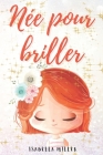 Né pour briller: Un joli livre pour vos enfants, pour renforcer l'estime de soi By Isabella Miller Cover Image