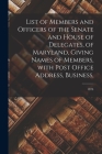 List of Members and Officers of the Senate and House of Delegates, of Maryland, Giving Names of Members, With Post Office Address, Business; 1874 By Anonymous Cover Image
