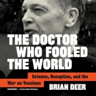 The Doctor Who Fooled the World Lib/E: Science, Deception, and the War on Vaccines By Brian Deer, Dennis Kleinman (Read by) Cover Image