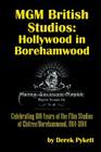 MGM British Studios: Hollywood in Borehamwood By Derek Pykett Cover Image